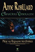 Les Chevaliers d''ÿmeraude 03 : Piäge au royaume des ombres