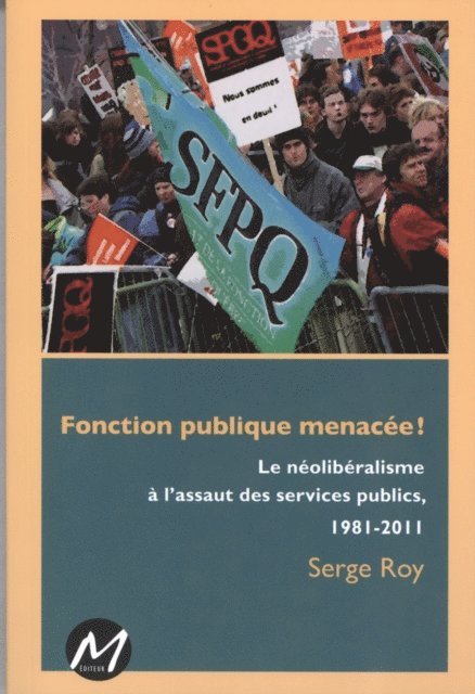 Serge Roy Serge Roy - Fonction puplique menacée! : Le néolibéralisme à l'assaut..., E-bok