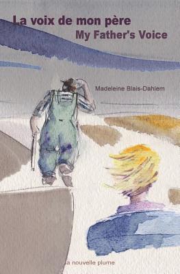 Madeleine Blais-Dahlem - voix de mon père / My Father's Voice, Häftad