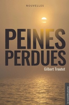 Gilbert Troutet - Peines perdues, Häftad