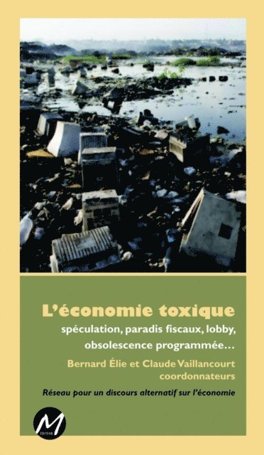 Bernard Elie Bernard Elie, Claude Vaillancourt Claude Vaillancourt - L'économie toxique, E-bok