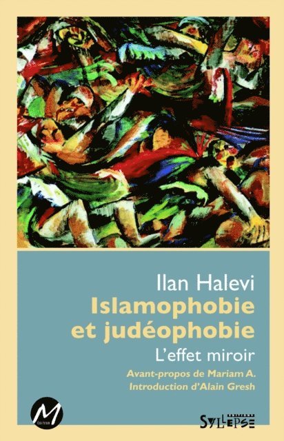 Ilan Halevi Ilan Halevi - Islamophobie et judéophobie : L'effet miroir, E-bok