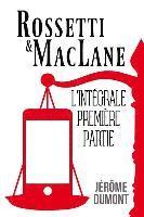 Jerome Dumont - Rossetti & MacLane, l'integrale, 1, Häftad