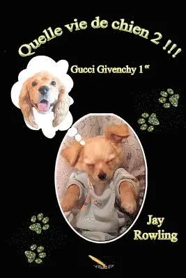 Jay Rowling - Quelle vie de chien: Gucci Givenchy 1er, Häftad. Tillgänglighet: Lägg i varukorg