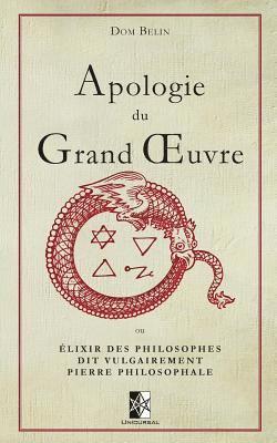 Dom Belin - Apologie du Grand OEuvre: ou Élixir des Philosophes dit vulgairement Pierre Philosophale, Häftad