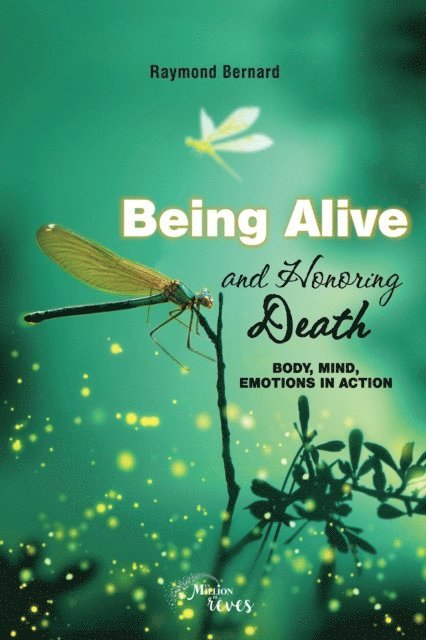 Raymond Bernard - Being alive and honoring death, E-bok