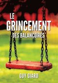 Le Grincement Des Balan�oires: La v�ritable histoire d'une victoire sur l'abus sexuel (French Edition)