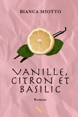 Bianca Miotto - Vanille, citron et basilique, Häftad. Tillgänglighet: Tillfälligt slut