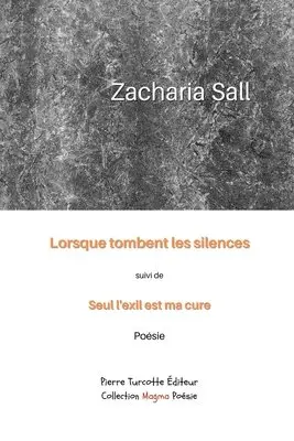 Zacharia Sall - Lorsque tombent les silences, suivi de Seul l'exil est ma cure, Häftad. Tillgänglighet: Lägg i varukorg