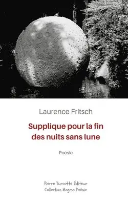 Laurence Fritsch - Supplique pour la fin des nuits sans lune, Häftad. Tillgänglighet: Lägg i varukorg