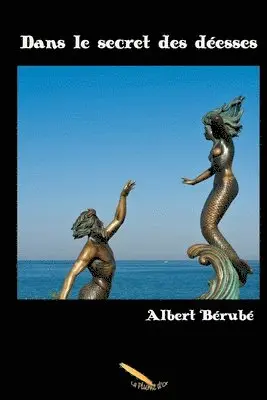 Albert Bérubé - Dans le secret des déesses, Häftad. Tillgänglighet: Tillfälligt slut