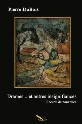 Dubois Pierre, DuBois Pierre - Drames et autres insignifiances, Häftad. Tillgänglighet: Tillfälligt slut