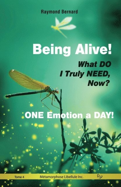 Raymond Bernard - Being Alive! |  What DO I Truly NEED, Now? | ONE Emotion a DAY!, E-bok