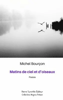 Michel Bourçon - Matins de ciel et d'oiseaux, Häftad. Tillgänglighet: Lägg i varukorg
