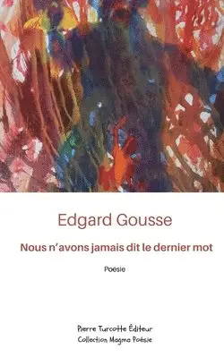 Edgard Gousse - Nous n'avons jamais dit le dernier mot, Häftad. Tillgänglighet: Lägg i varukorg