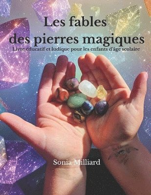 Sonia Milliard, Les Éditions Milliard de Plumes - Les fables des pierres magiques, Häftad. Tillgänglighet: Lägg i varukorg
