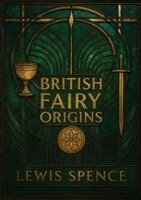 Spence Lewis, Ultimatum Editions - British Fairy Origins, Häftad