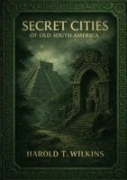 Spence Lewis, Ultimatum Editions - Secret Cities of Old South America, Häftad
