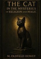 Mary Gertrude Oldfield-Howey, Ultimatum Editions - Cat in the Mysteries of Religion and Magic, Häftad