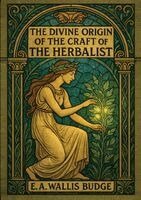 E A Wallis Budge, Ultimatum Editions - Divine Origin of the Craft of the Herbalist, Häftad
