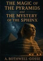 Aimée Bothwell-Gosse, Ultimatum Editions - Magic of the Pyramids and the Mystery of the Sphinx, Häftad