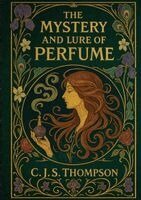 C J S Thompson, Ultimatum Editions - Mystery and Lure of Perfume, Häftad