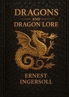Ernest Ingersoll, Ultimatum Editions - Dragons and Dragon Lore, Häftad