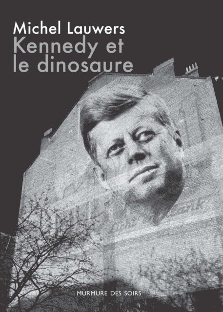 Michel Lauwers - Kennedy et le dinosaure, E-bok