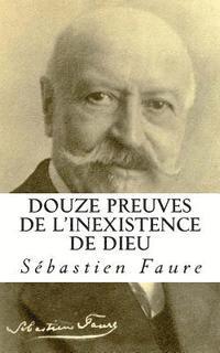 Sebastien Faure - Douze preuves de l'inexistence de Dieu, Häftad