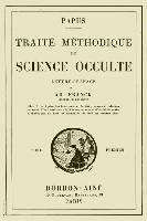 Papus - Traite Methodique de Science Occulte - Tome Premier: Lettre-preface de Ad. Franck membre de l'Institut, Häftad