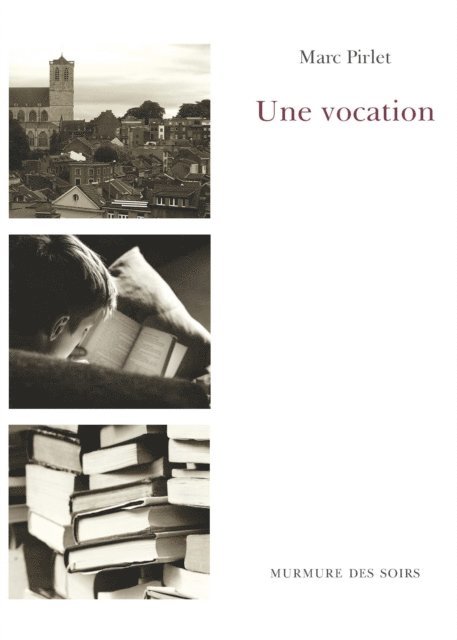 Marc Pirlet - Une vocation, E-bok