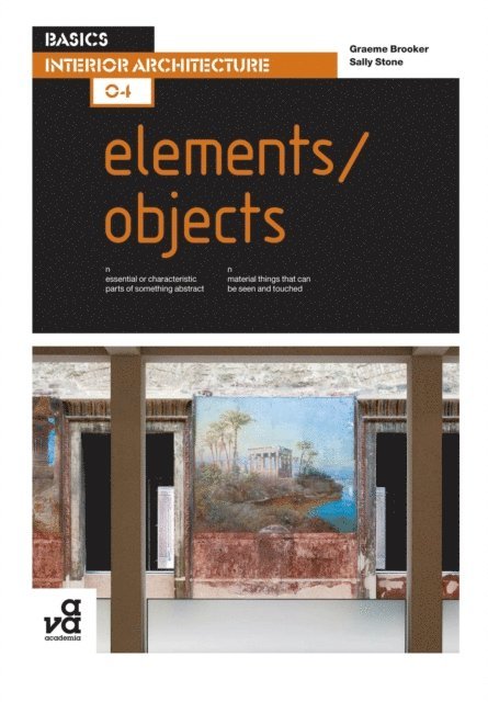 Graeme Brooker, Sally Stone - Basics Interior Architecture 04: Elements / Objects, E-bok