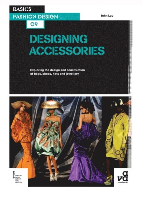 John Lau - Basics Fashion Design 09: Designing Accessories, E-bok