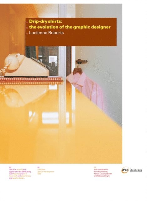 Lucienne Roberts - Drip-dry Shirts: The Evolution of the Graphic Designer, E-bok