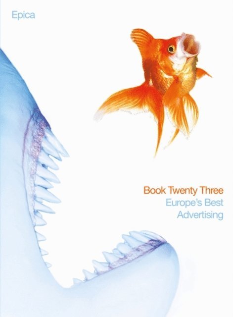 Epica Awards - Epica Book 23: Europe's Best Advertising, E-bok