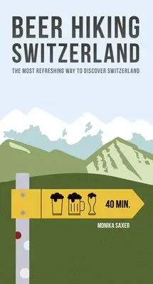 Monika Saxer - Beer Hiking Switzerland, Häftad. Tillgänglighet: Lägg i varukorg