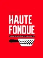 Jennifer Favre, Arnaud Favre - Haute Fondue, Inbunden. Tillgänglighet: Lägg i varukorg