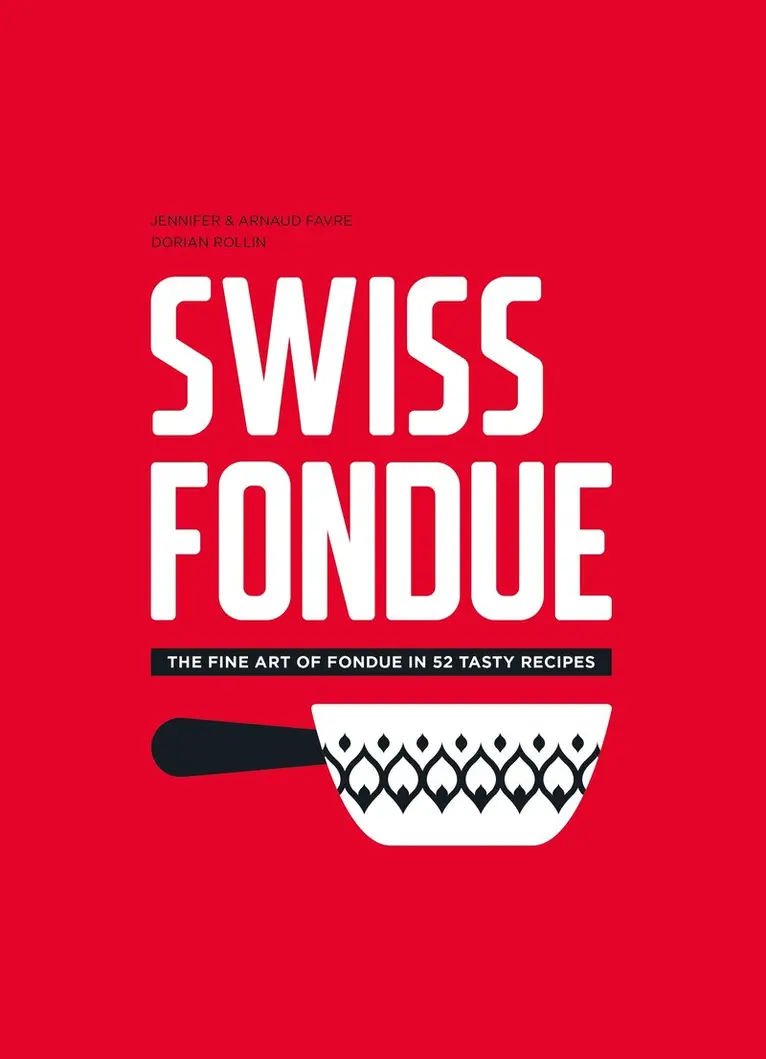 Arnaud Favre, Jennifer Favre - Swiss Fondue, Inbunden. Tillgänglighet: Tillfälligt slut