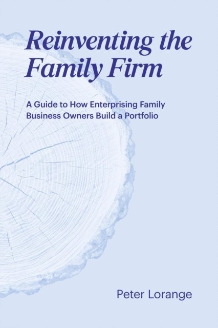 Peter Lorange - Reinventing the Family Firm, E-bok