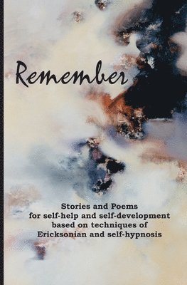 Gary Edward Gedall - Remember: Stories and poems for self-help and self-development based on techniques of Ericksonian and auto-hypnosis, Häftad. Tillgänglighet: Lägg i varukorg
