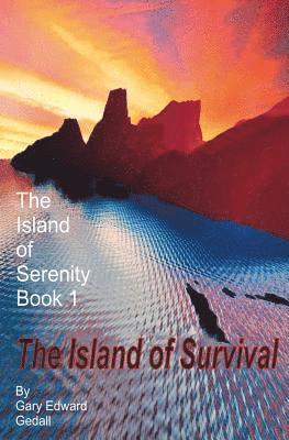 Gary Edward Gedall - The Island of Serenity Book 1: The Island of Survival, Häftad. Tillgänglighet: Lägg i varukorg