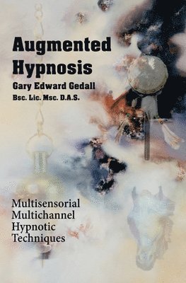 Gary Edward Gedall - Augmented Hypnosis: Multisensorial, multichannel hypnotic techniques., Häftad. Tillgänglighet: Lägg i varukorg