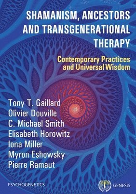 Tony T Gaillard, Olivier Douville, Michael C Smith - Shamanism, Ancestors and Transgenerational Therapy, Häftad