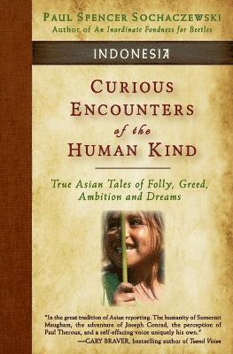 Paul Spencer Sochaczewski - Curious Encounters of the Human Kind - Indonesia, Häftad