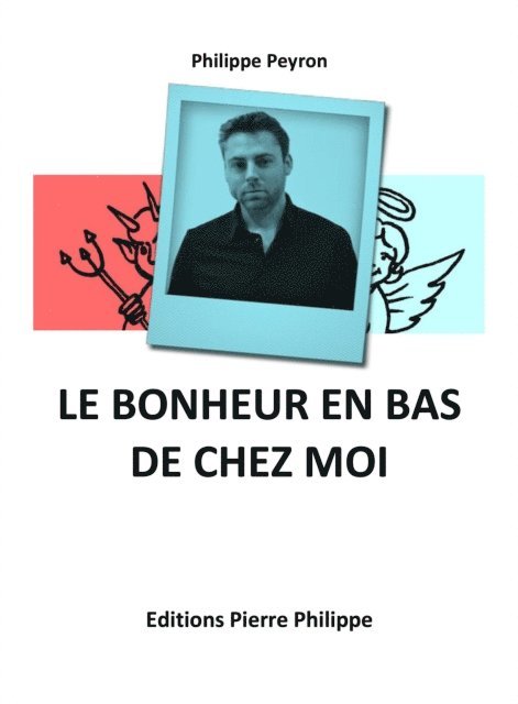 Philippe Peyron - Le bonheur en bas de chez moi, E-bok