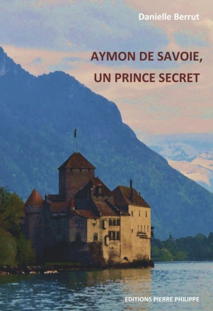 Danielle Berrut - Aymon de Savoie, un prince secret, E-bok
