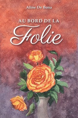 Aline de Bona - Au Bord de LA Folie, Häftad