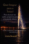 Quer Imigrar para a Su��a? Para alcan�ar seu sonho, prepare-se para uma grande odisseia