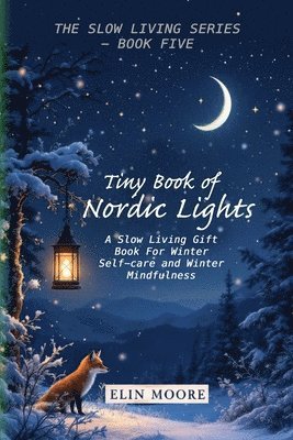 Erin Moore - Tiny Book of Nordic Lights, Häftad
