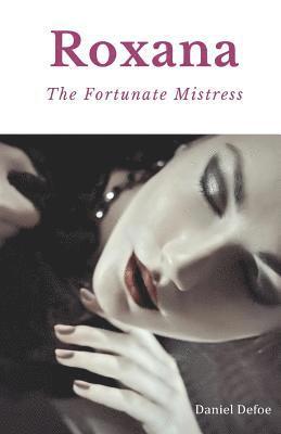 Daniel Defoe - Roxana, The Fortunate Mistress, Häftad